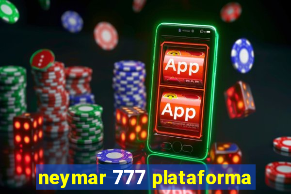 neymar 777 plataforma